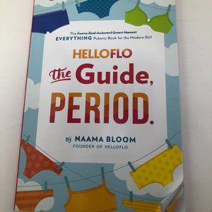 Helloflo: The Guide, Period.: The Everything Puberty Book for the Modern Girl